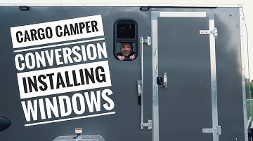 Cargo Trailer Camper Conversion - Window Installation