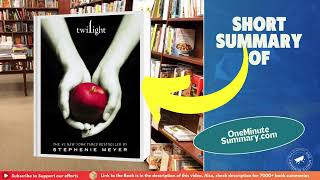 Summary of Twilight by Stephenie Meyer | Book Summaries | One Minute Summary