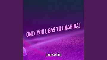 Only You (Bas Tu Chahida)