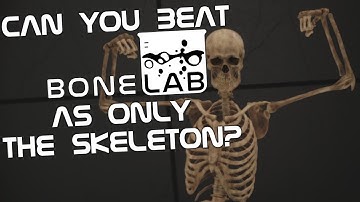 Can You Beat BONELAB as ONLY the SKELETON?