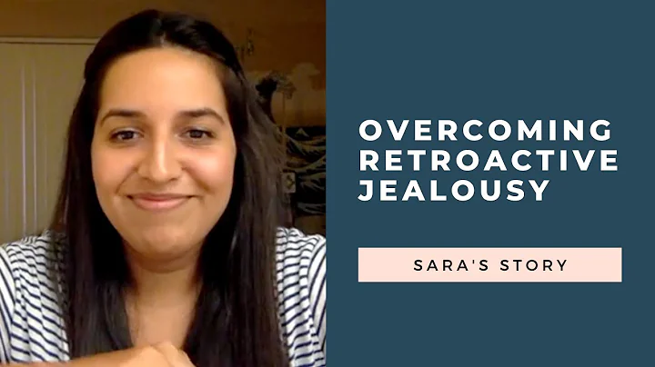Overcoming Retroactive Jealousy: Sara's story | RetroactiveJealousy.com
