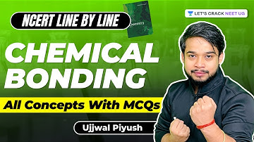 Chemical Bonding | NCERT Line By Line | All Concepts With MCQs | NEET 2023 | Ujjwal Piyush
