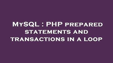 MySQL : PHP prepared statements and transactions in a loop