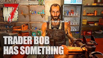 Trader Bob Has Something For Me | 7 Days To Die Alpha 21 | S8 EP11