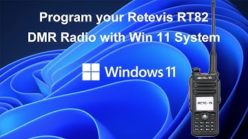 How to program your Retevis RT82 DMR Radio with Win 11 System