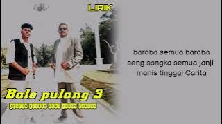lirik lagu Bale pulang 3// Justin Aldrin feat Toton caribo