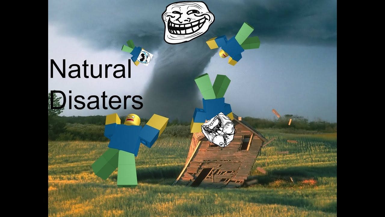 Natural Disasters!!!!!!!!!!! (Ft. Adgowner, Ft. Fireypenguinz)
