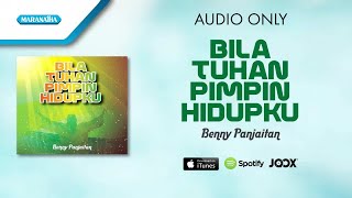 Bila Tuhan Pimpin Hidupku - Benny Panjaitan (Audio)