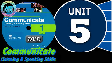 Communicate 1: Listening and speaking skills (B1) Unit 5