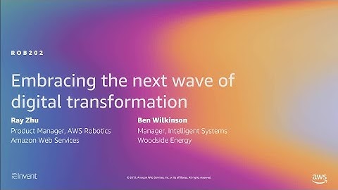 AWS re:Invent 2019: Embracing the next wave of digital transformation via smart robots (ROB202)