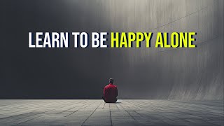 Learn To Be Happy Alone l MotivationArk
