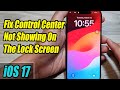 iPhone iOS 17: How to Fix Control Center Not Showing On The Lock Screen