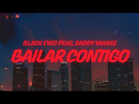 Black Eyed Peas, Daddy Yankee - BAILAR CONTIGO (Letra/Lyrics)