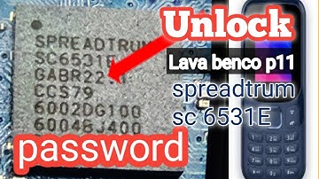 Lava benco p11 /spreadtrum  sc6531E unlock  password