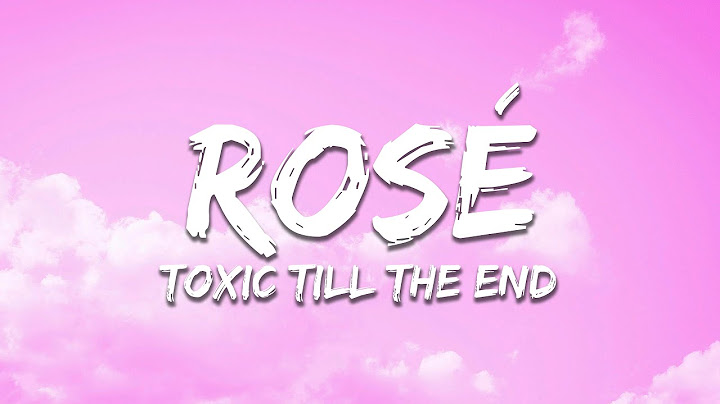 ROSÉ - toxic till the end (Lyrics)