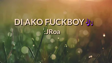JROA-DI AKO FUCKBOY lyrics Video