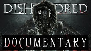 The Rise Of Dishonored (Dishonored Documentary)