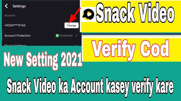 How To Snack Video Verify Account | snack video verify otp Code | Snack Video New Satting 2021