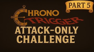 Chrono Trigger Attack-Only -- No Lightning For Nizbel (Part 5)