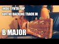Indie Synth Pop Guitar Backing Track In B Major