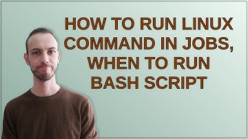Unix: How to run linux command in jobs, when to run bash script