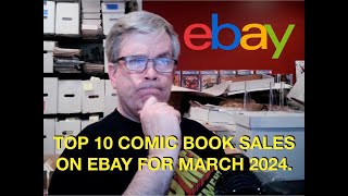 Top 10 Comic Book Sales on Ebay for March 2024.