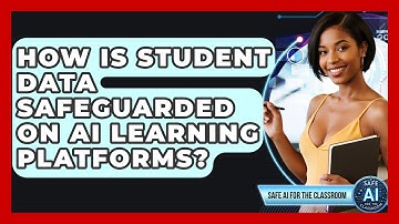 How Is Student Data Safeguarded On AI Learning Platforms? - Safe AI for The Classroom