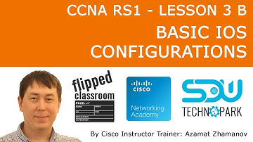 CCNA RS1 - Lesson3: B BASIC IOS CONFIGURATIONS