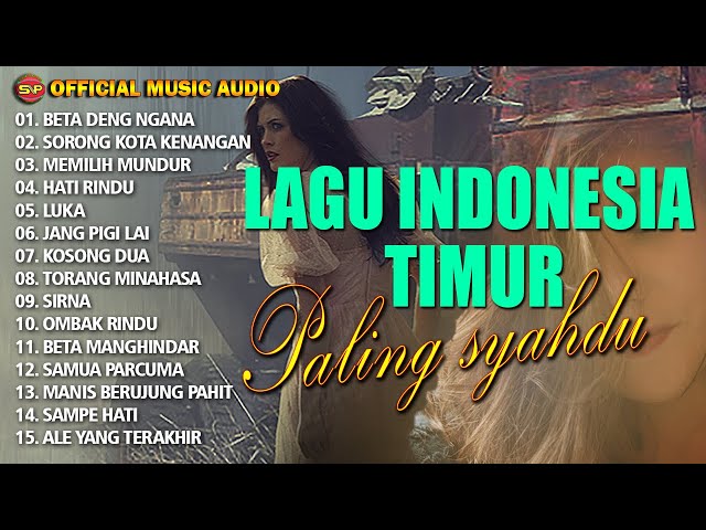 Kumpulan Lagu Indonesia Timur Paling Syahdu I Lagu Indonesia Timur Terbaru (Offcial Music Audio) class=