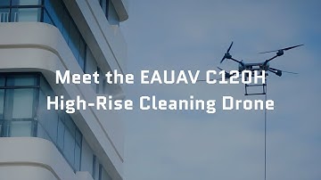 EAUAV C120H High Rise Cleaning Drone - Reaches Heights Up To 120m