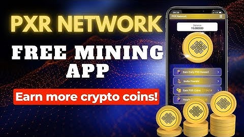 PXR Network - Free Crypto Mining App| Earn Free Crypto Coins| No Investment Needed