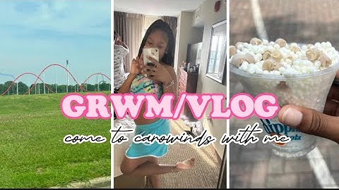 COME TO CAROWINDS WITH ME: GRWM/VLOG🎢🤍