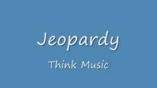 Jeopardy - Think Music    GOOD QUALITY