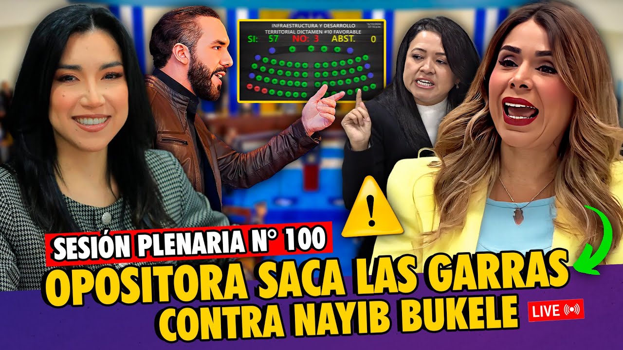 🚨 EN VIVO: Sesión Plenaria N° 100 - Opositora saca las garras contra Nayib Bukele y sus Diputados