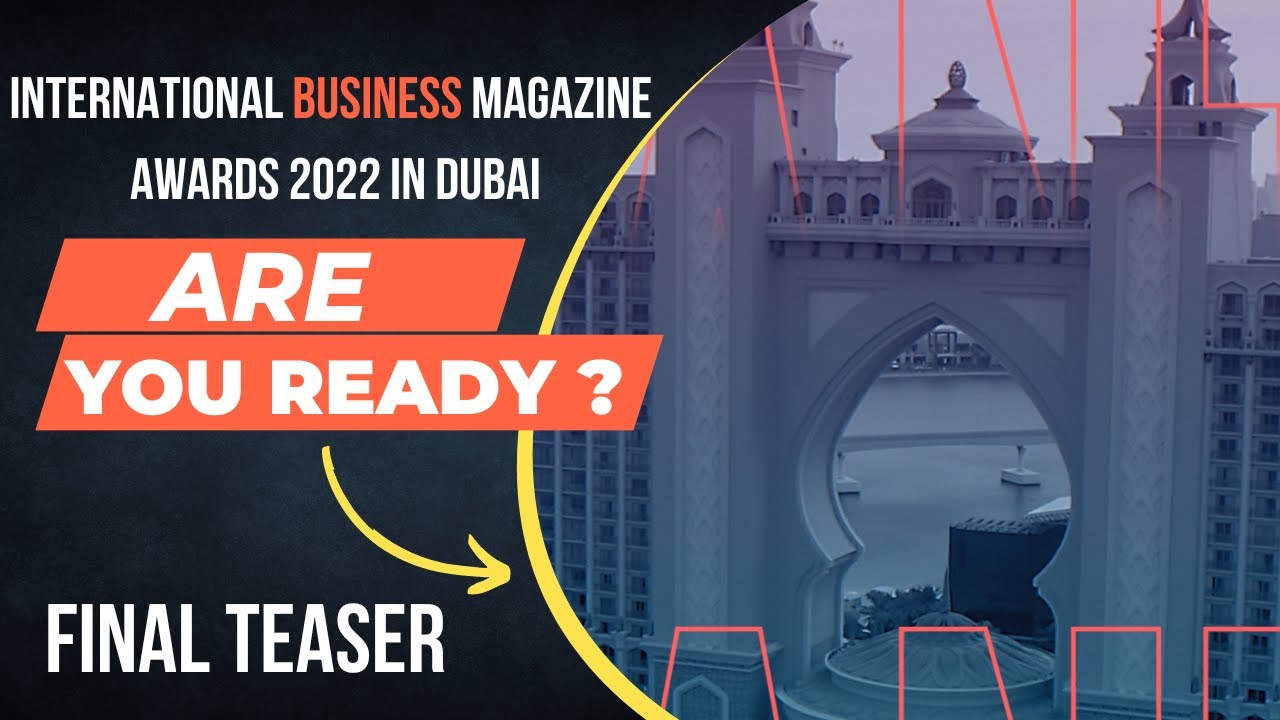 International Business Magazine Awards 2022 in Dubai | Are you Ready? | Final Teaser