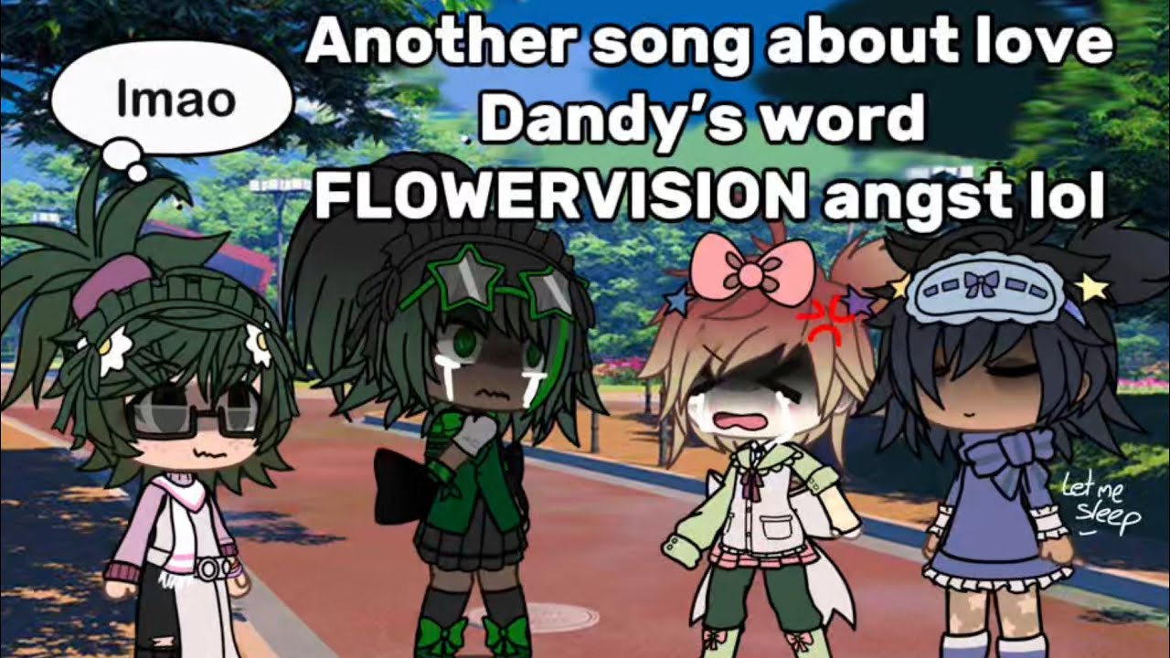 Another song about love🫶😽// dandy’s word gacha life// FlowerVision angst #dandysworld #cringe //joke