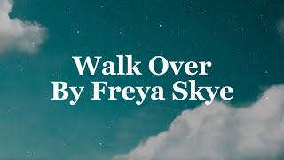 Freya Skye - Walk Over Lyrics