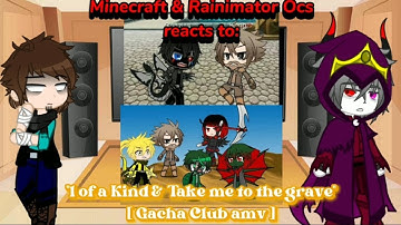Minecraft & Rainimator Ocs reacts to "1 of a Kind & Take me to the grave" [ GC.version ]