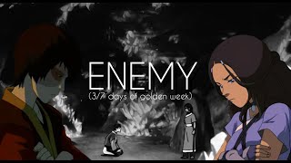 Zuko & Katara | Enemy | (3/7 days of golden week)