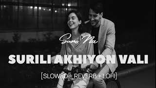 Surili Akhiyon Vali | Slowed + Reverb + LoFi | Rahat Fateh Ali Khan | Suno Na
