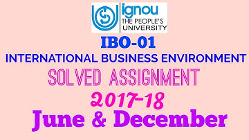 IGNOU M.COM IBO-01 INTERNATIONAL BUSINESS ENVIRONMENT SOLVED ASSIGNMENT 2017-18