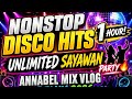 🛑 NONSTOP DISCO HIT'S 1 HOUR UNLIMITED SAYAWAN PARTY REMIX 2026 🛑 @Annabelmixvlog 