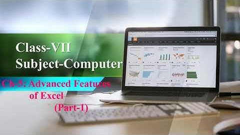 Class 7 computer/ch 5 advanced features of excel part 1