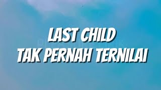 Download lagu Last Child - Tak Pernah Ternilai (Lirik)