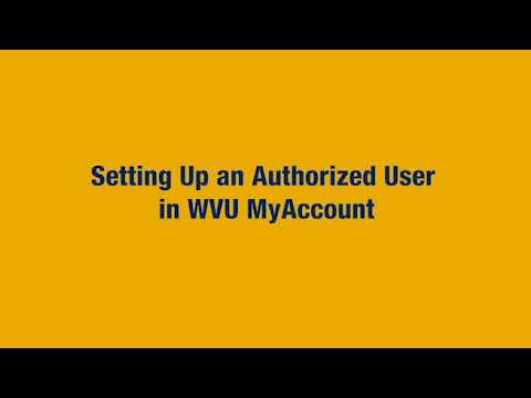 Setting Up an Authorized User in WVU MyAccount Tutorial