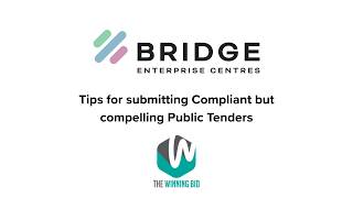 Bridge Enterprise Centres Webinar: Tips for submitting Compliant but compelling Public Tenders