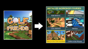 How to Download and Play Workshop/Community Maps on Golf with Friends!