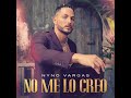 Nyno Vargas - No Me Lo Creo