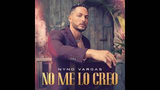 Video thumbnail of "Nyno Vargas - No Me Lo Creo"