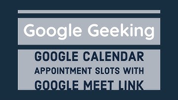Google Calendar Appointment Slots With Google Meet Link